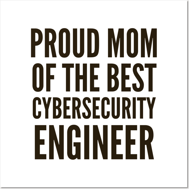 Proud Mom of The Best Cybersecurity Engineer Wall Art by FSEstyle
